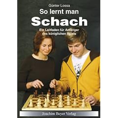 So lernt man Schach: Ein Leitfaden f�r Anf�nger des k�niglichen Spiels