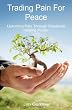 Trading Pain For Peace: Uprooting Pain Through Emotional Healing Prayer