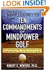 The Ten Commandments of Mindpower Golf: No-Nonsense Strategies for Mastering Your Mental Game