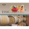 Essig: Eine s��saure Erfolgsstory - Geschichte, Kultur, Rezepte