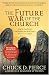 The Future War of the Church: How We Can Defeat Lawlessness and Bring God's Order to the Earth