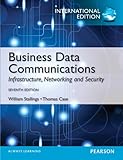 Business data communications : infastructure, networking and security