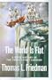The World Is Flat: A Brief History of the Twenty-First Century