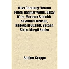 Miss Germany: Verona Pooth, Dagmar W Hrl, Daisy D'Ora, Marlene Schmidt, Susanne Erichsen, Hildegard Quandt, Susann Stoss, Margit N N
