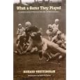What a Game They Played: An Inside Look at the Golden Era of Pro Football by Richard Whittingham and Keith McClellan