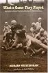 What a Game They Played: An Inside Look at the Golden Era of Pro Football