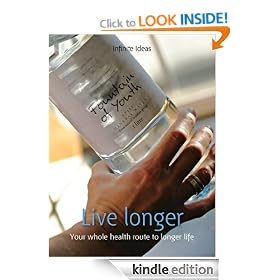 Live longer: Your Whole Health Route to Longer Life (52 Brilliant Ideas)