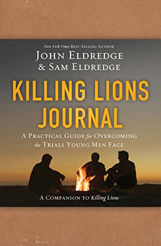 killing lions journal a practical guide for overcoming the trials young men face