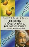 Die sieben gr�ssten R�tsel der Wissenschaft und wie man sie versteht - David E. Brody