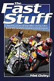 The Fast Stuff: Twenty years of top bike racing tales from the worlds maddest motorsport