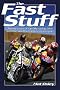 The Fast Stuff: Twenty Years of Top Bike Racing Tales from the World's Maddest Motorsport