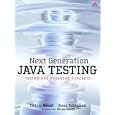 Next Generation Java Testing: TestNG and Advanced Concepts