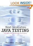 Next Generation Java Testing: TestNG and Advanced Concepts