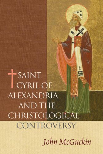 saint cyril of alexandria and the christological controversy