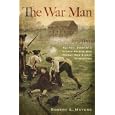 The War Man: The True Story of a Citizen-Soldier Who Fought from Quebec to Yorktown by Robert A. Mayers