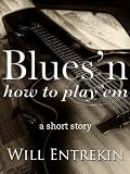 Blues'n How to Play'em: A Short Story