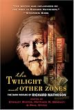 The Twilight and Other Zones: The Dark Worlds of Richard Matheson The Twilight and Other Zones: The Dark Worlds of Richard Matheson