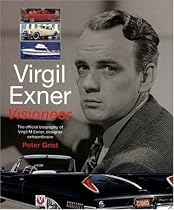 Virgil Exner: Visioneer: The official biography of Virgil M. Exner, designer extraordinaire