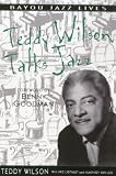 Teddy Wilson Talks Jazz: The Autobiography of Teddy Wilson (Bayou Jazz Lives)
