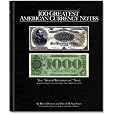 100 Greatest American Currency Notes: The Stories Behind The Most Colonial, Confederate, Federal, Obsolete, and Private American Notes