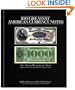 100 Greatest American Currency Notes: The Stories Behind The Most Colonial, Confederate, Federal, Obsolete, and Private American Notes