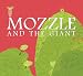 Mozzle and the Giant