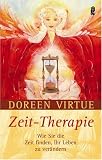 Zeit-Therapie: Wie Sie die Zeit finden, Ihr Leben zu ver�ndern - Doreen Virtue