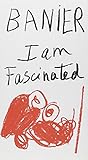 I am fascinated
