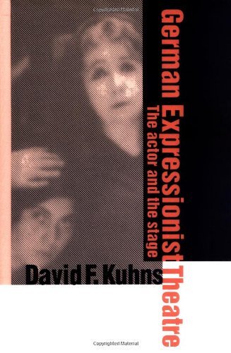 German Expressionist Theatre: The Actor and the Stage