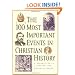 100 Most Important Events in Christian History, The