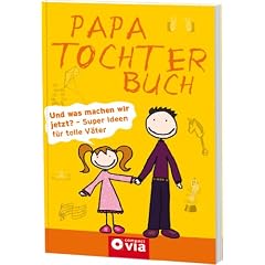 Papa Tochter Buch: Die besten Ideen f�r den tollsten Papa der Welt