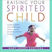 Raising Your Spirited Child | [Mary Sheedy Kurcinka]