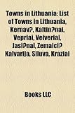 Towns in Lithuania: List of Towns in Lithuania, Kernav?, Kaltin?nai, Vepriai, Veiveriai, Ja I?nai, Emai?i? Kalvarija, Iluva, Kra Iai-
