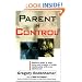 Parent in Control: Restore Order in Your Home and Create a Loving Relationship with Your Adolescent