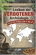 Lexikon der verbotenen Arch�ologie: Mysteri�se Funde von A bis Z