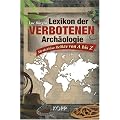 Lexikon der verbotenen Arch�ologie: Mysteri�se Funde von A bis Z