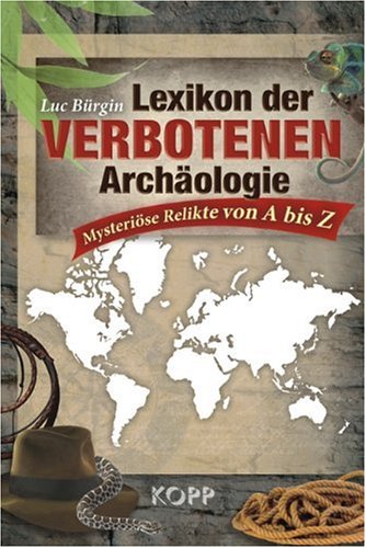 Lexikon der verbotenen Archäologie: Mysteriöse Funde von A bis Z