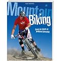 Mountainbiking: Schritt f�r Schritt zur perfekten Mountainbike - Fahrtechnik