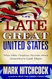 The Late Great United States: What Bible Prophecy Reveals about America's Last Days