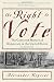 The Right to Vote: The Contested History of Democracy in the United States