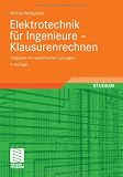 Elektrotechnik für Ingenieure – Klausurenrechnen: Aufgaben mit ausführlichen Lösungen