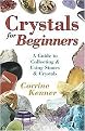 Crystals for Beginners (A Guide to Collecting & Using Stones & Crystals) (Paperback)