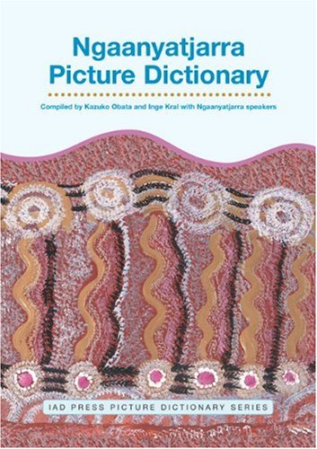 Ngaanyatjarra Picture Dictionary (IAD Press Picture Dictionaries)