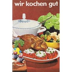 Wir kochen gut. Reprint: Reprint der Ausgabe von 1968