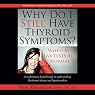 Why Do I Still Have Thyroid Symptoms?: When My Lab Tests Are Normal