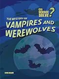 The mystery of vampires and werewolves
