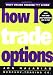 Books : How I Trade Options (Wiley Trading)