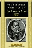The selected writings and speeches of Sir Edward Coke