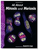 All About Mitosis and Meiosis: Life Science (Science Readers)
