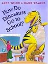 How Do Dinosaurs Go To School?